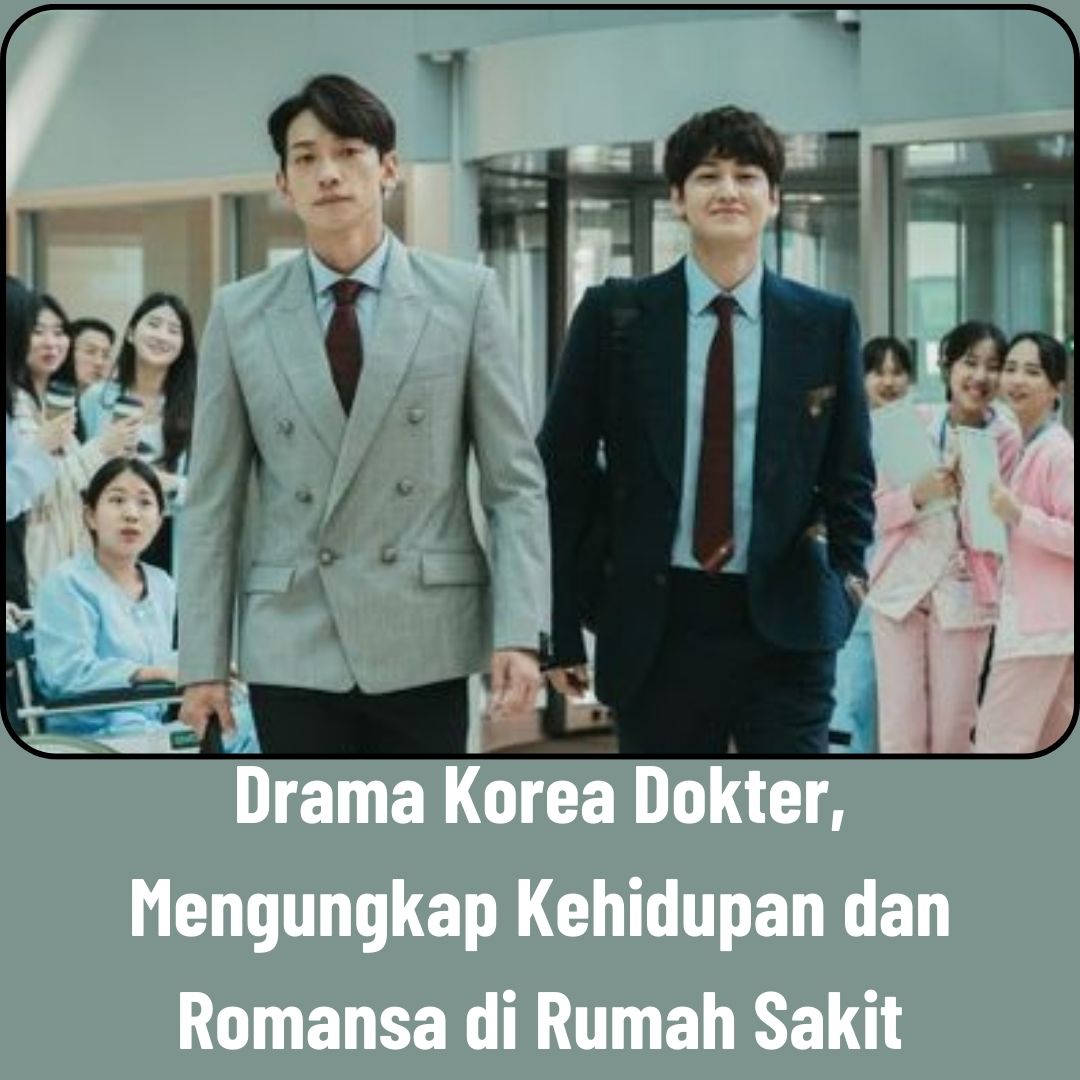 Drama Korea Dokter, Mengungkap Kehidupan dan Romansa di Rumah Sakit